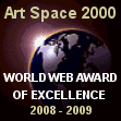 Art Space 2000 World Web Award of Excellence (2008-2009)